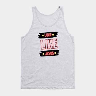 Love Like Jesus | Christian Typography Tank Top